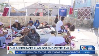 DHS announce plan for the end of Title 42.