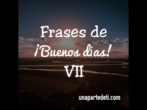 Frases de buenos días VII...