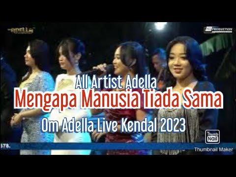 MENGAPA MANUSIA TIADA SAMA - ALL ARTIST - OM ADELLA LIVE KENDAL