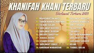 Sholawat Terbaru 2023 || Khanifah Khani Full Album - Muhasabatun Nafsi, Yamim Nahwal Madinah ||