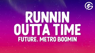 Future, Metro Boomin - Runnin Outta Time (Lyrics) Resimi