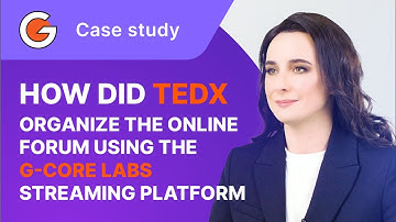 Case study: TEDx and G-Core Labs