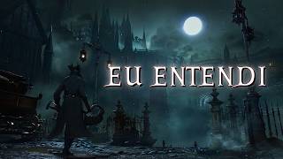 Bloodborne, O Jogo que Me Fez Amar Souls