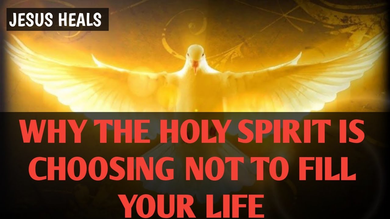 WHY IS THE HOLY SPIRIT CHOOSING NOT TO FILL YOUR LIFE - YouTube