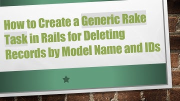 How to Create a Generic Rake Task in Rails for Deleting Records by Model Name and IDs