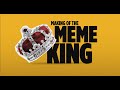 Preview making of the meme king