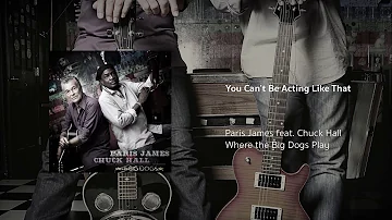 You Can't Be Acting Like That | Paris James feat. Chuck Hall