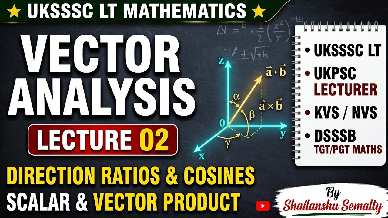 VECTOR ANALYSIS | LECTURE 2 | UKSSSC LT MATHS BY SHAILANSHU SEMALTY ...