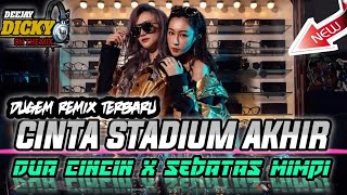 DJ CINTA STADIUM AKHIR - DUA CINCIN - SEBATAS MIMPI || DUGEM REMIX TERBARU