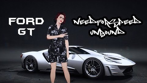 FORD GT 2017 Build For S Class - Need For Speed Unbound