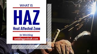 What is Heat Affected Zone (HAZ) in Welding