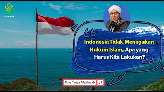Indonesia Tidak Menegakan Hukum Islam, Apa yang Harus Kita Lakukan? - Buya Yahya Menjawab