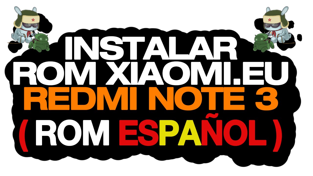 INSTALAR ROM EN ESPAÑOL XIAOMI EU REDMI NOTE 3 - YouTube