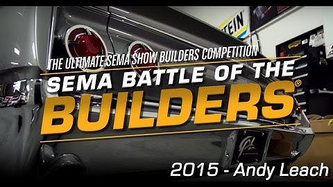 2015 SEMA Battle of the Builders® Behind-the-Scenes with Andy Leach