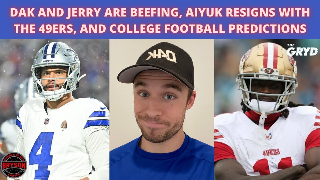 Dak and Jerry Are Beefing, Aiyuk Resigns with the 49ers, and College Football Predictions Dak and Jerry Are Beefing, Aiyuk Resigns with the 49ers, and College Football Predictions