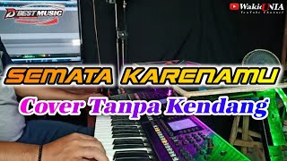 SEMATA KARENAMU (cover) TANPA KENDANG