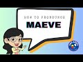 How to Pronounce the Name Maeve (Say Maeve Correctly and Confidently)