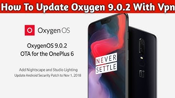 One Plus 6 Stable OxygenOS 9.0.2 Update With Camera Night Scape and Studio Mode