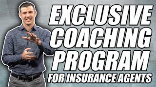 Exclusive Coaching Program For Insurance Agents! [Join For FREE]