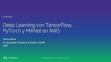 AWS AMER Summit 2020 | Deep Learning con TensorFlow, PyTorch y MXNet en AWS