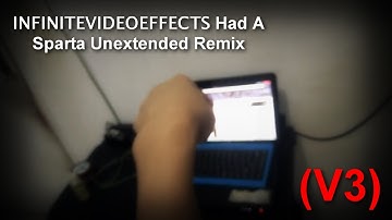 InfiniteVideoEffects Had A Sparta Unextended Remix (V3)
