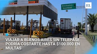 Viajar a Buenos Aires sin Telepase podría costarte hasta $100.000 en multas