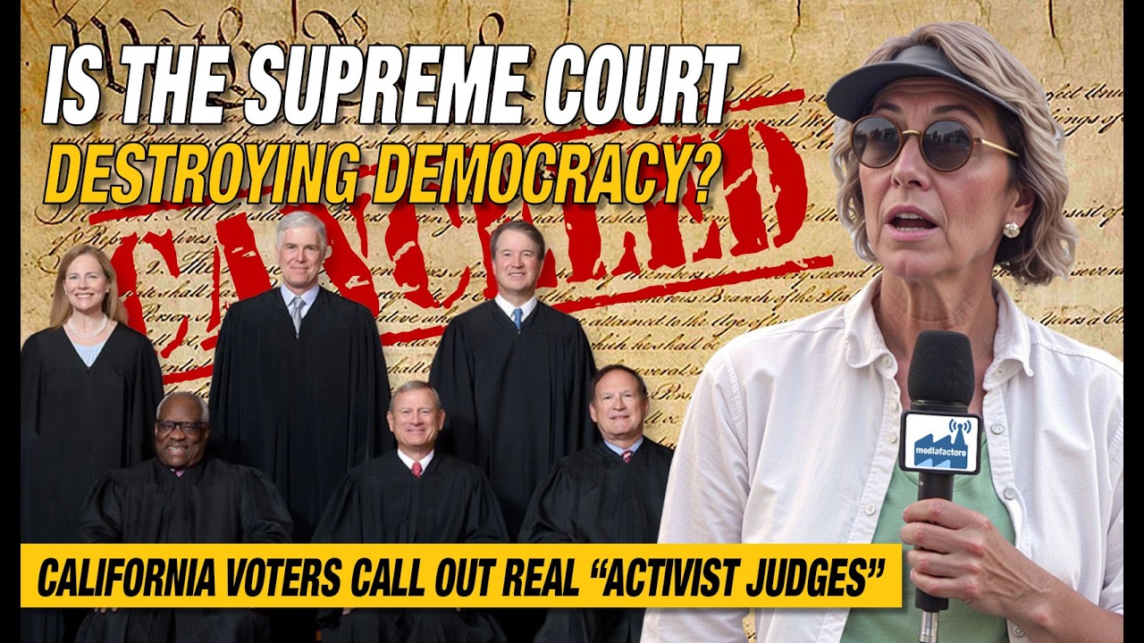 Is the Supreme Court Destroying Democracy? California Voters Call Out "Activist Judges"