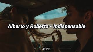 Alberto y Roberto - Indispensable [letra]