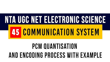 Communication System 45 PCM Quantisation and Encoding Process with Example