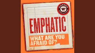 Video thumbnail of "Emphatic - What Are You Afraid Of?"