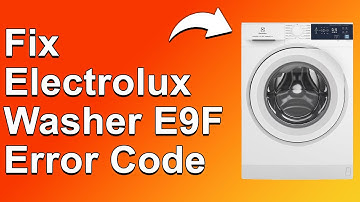 Electrolux Washer E9F Error Code (Communication Error - Best Way To Get Rid Of The E9F Error Code!)