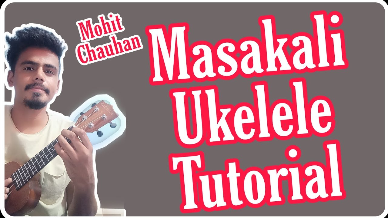 Masakali Ukelele Tutorial | Mohit Chauhan | A R Rehman Sir