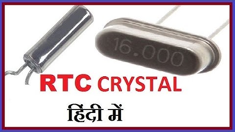 RTC (REAL TIME CLOCK ) CRYSTAL IN HINDI !! RTC OSCILLATOR CRYSTAL WORKING