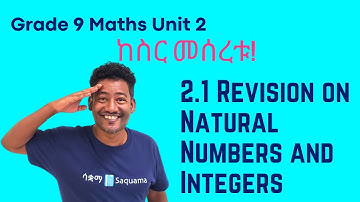 Grade 9 Maths Unit 2: 2.1 Intro and Revision on Natural Numbers and Integers | Saquama | ሳቋማ