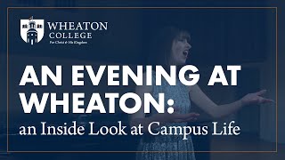 An Evening At Wheaton An Inside Look At Campus Life