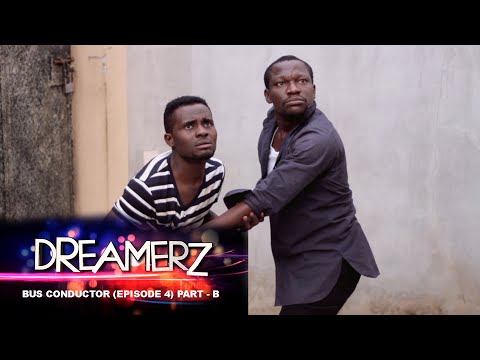 DREAMERZ COMEDY SERIES - (SEASON 1, EPISODE 4) (BUS CONDUCTOR) PART B