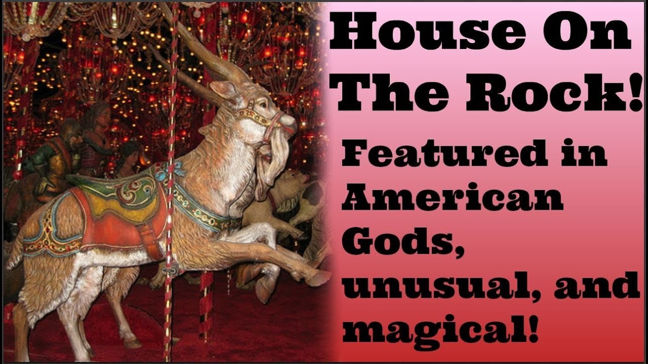 American Gods, House On The Rock! Unusual, Magical, And Strange. YouTube