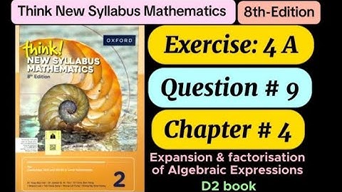 Exercise 4 A , Question# 9 | d2 8th edition | think new syllabus math | factorisation | o level math