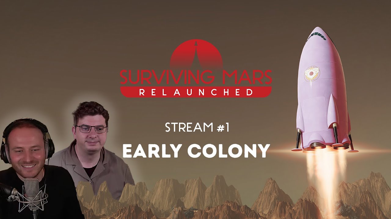 Early Colony | Stream 1 Surviving Mars: Relaunched