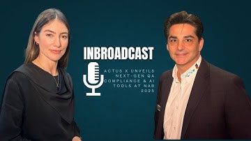 Actus X Unveils Next-Gen QA Compliance & AI Tools at NAB 2025