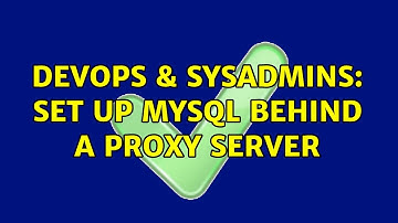 DevOps & SysAdmins: Set up MySQL behind a proxy server