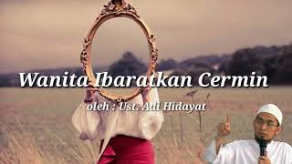 Download Lagu Wanita Ibaratkan Cermin || Oleh Ust. Adi Hidayat MP3