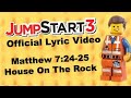 JumpStart3 Matthew 7:24-25 House On The Rock!