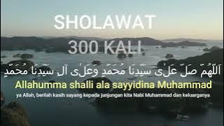 Sholawat Nabi 300 Kali Allahumma Sholli Ala Sayyidina Muhammad I Hajat segera Terwujud.