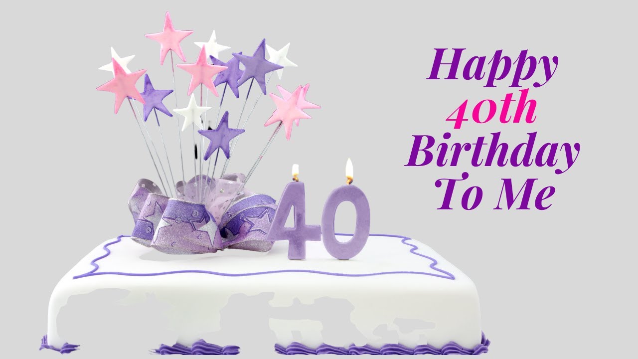 Happy 40th Birthday to Me - YouTube
