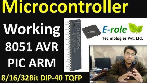 Microcontroller Description 8051 AVR PIC ARM DIP40 TQFP 8 16 32 bit