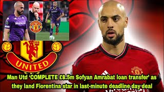 Man Utd ‘COMPLETE £8.5m Sofyan Amrabat loan transfer’ as they land Fiorentina