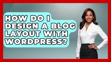 How Do I Design A Blog Layout With WordPress? - Graphic Design Nerd