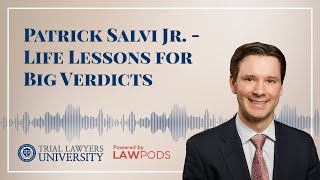 Patrick Salvi Jr. – Life Lessons for Big Verdicts Details