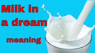 seeing milk in a dream and its meaning